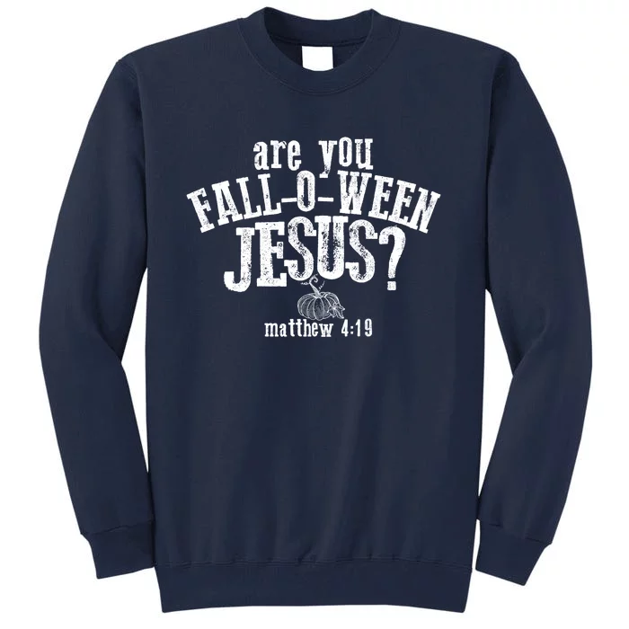 Are You Fall O Ween Jesus Funny Pumpkin Christian Halloween Tall Sweatshirt