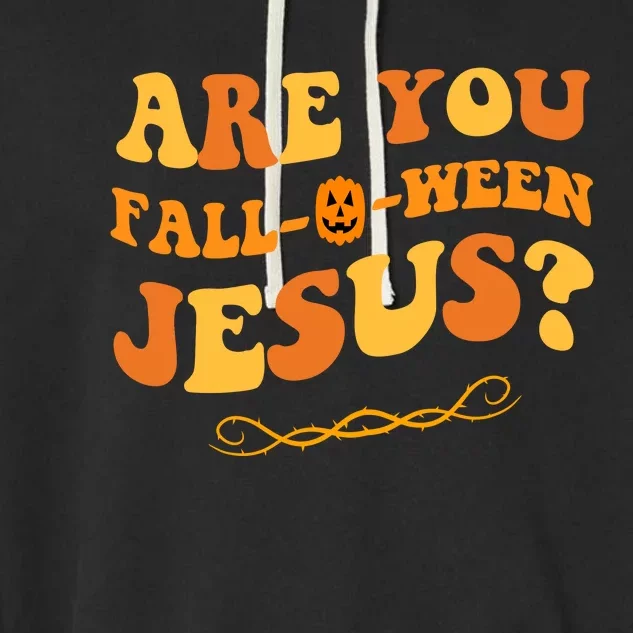 Are You Falloween Jesus? Cute Funny Halloween Fall Garment-Dyed Fleece Hoodie