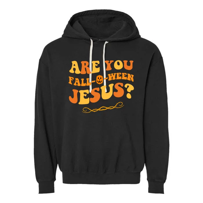 Are You Falloween Jesus? Cute Funny Halloween Fall Garment-Dyed Fleece Hoodie