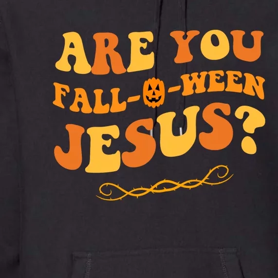 Are You Falloween Jesus? Cute Funny Halloween Fall Premium Hoodie