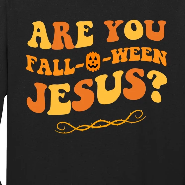 Are You Falloween Jesus? Cute Funny Halloween Fall Tall Long Sleeve T-Shirt