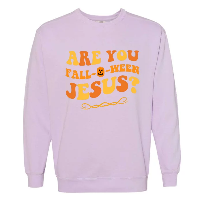 Are You Falloween Jesus? Cute Funny Halloween Fall Garment-Dyed Sweatshirt