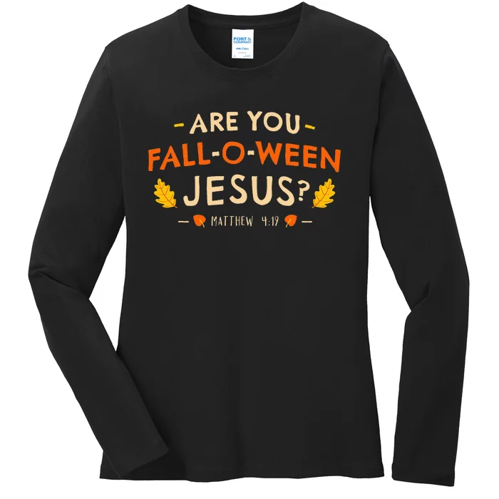 Are You Fall O Ween Jesus Halloween Matthew Christian Ladies Long Sleeve Shirt