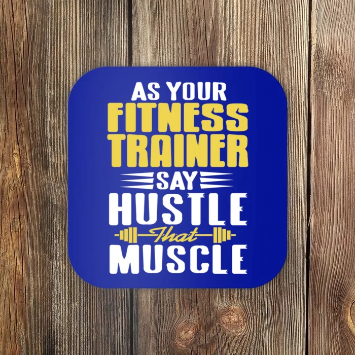 As Your Fitness Trainer Say Hustle That Muscle Cool Present Gift Coaster