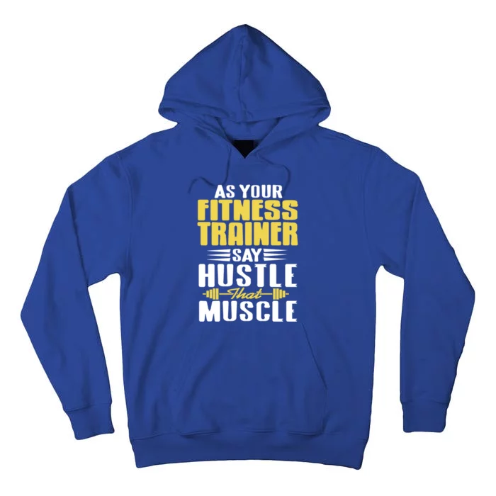 As Your Fitness Trainer Say Hustle That Muscle Cool Present Gift Tall Hoodie