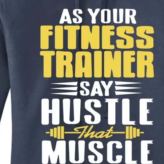 As Your Fitness Trainer Say Hustle That Muscle Cool Present Gift Women's Pullover Hoodie