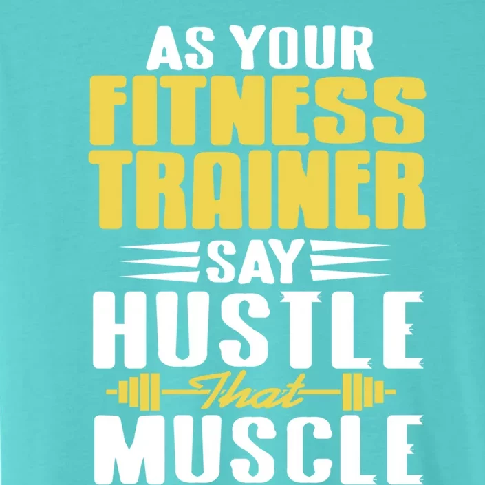 As Your Fitness Trainer Say Hustle That Muscle Cool Present Gift ChromaSoft Performance T-Shirt