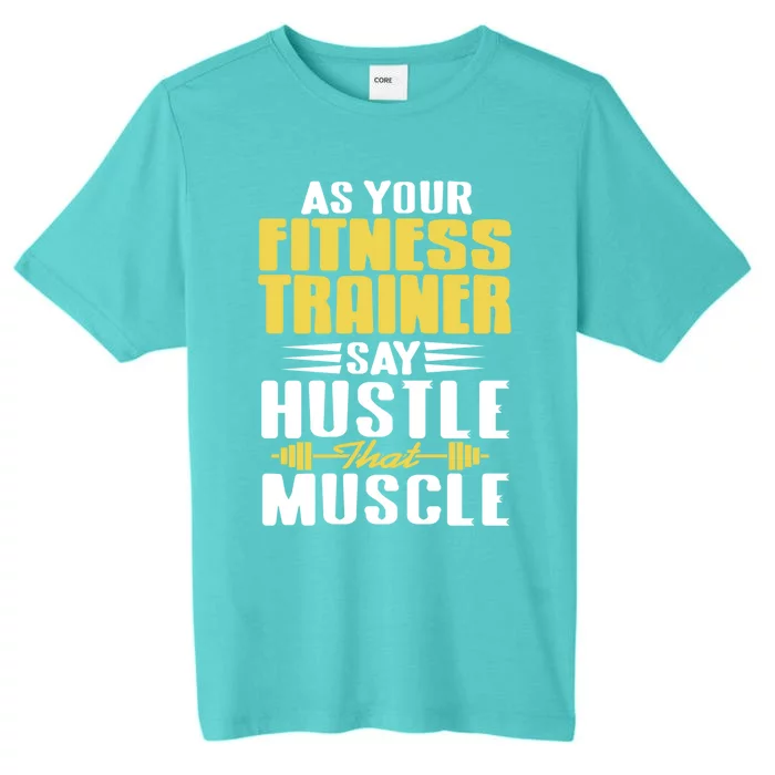 As Your Fitness Trainer Say Hustle That Muscle Cool Present Gift ChromaSoft Performance T-Shirt