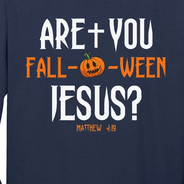 Are You FallOWeen Jesus Pumpkin Cute Christian Halloween Tall Long Sleeve T-Shirt