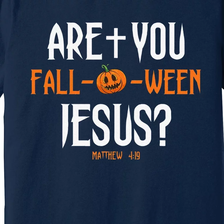 Are You FallOWeen Jesus Pumpkin Cute Christian Halloween Premium T-Shirt