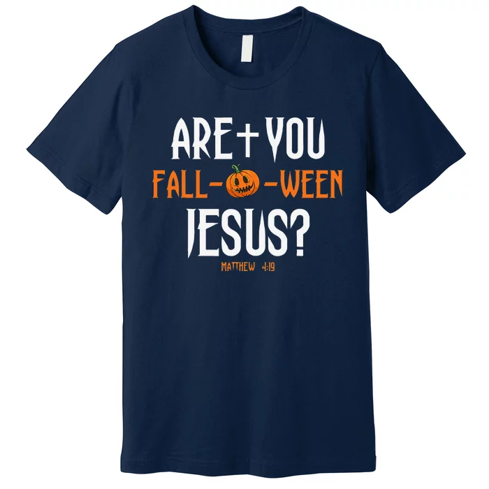 Are You FallOWeen Jesus Pumpkin Cute Christian Halloween Premium T-Shirt