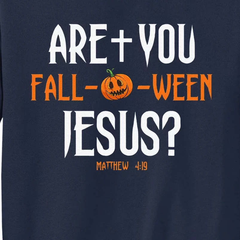 Are You FallOWeen Jesus Pumpkin Cute Christian Halloween Tall Sweatshirt