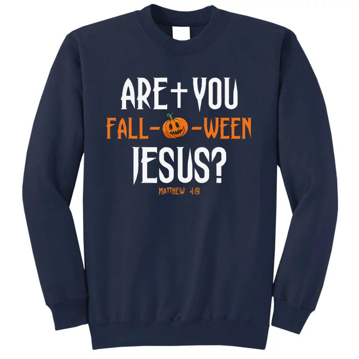 Are You FallOWeen Jesus Pumpkin Cute Christian Halloween Tall Sweatshirt