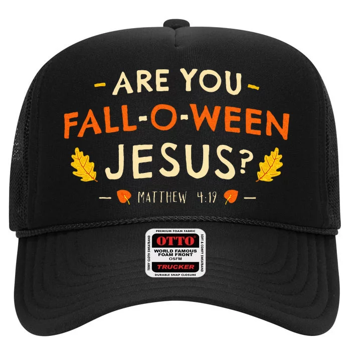 Are You Fall O Ween Jesus Halloween Matthew 419 Christian High Crown Mesh Trucker Hat