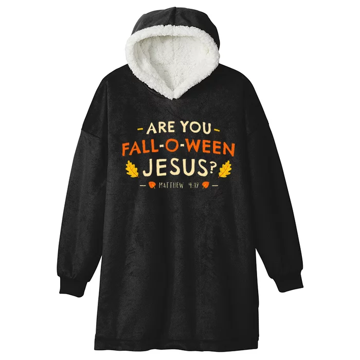 Are You Fall O Ween Jesus Halloween Matthew 419 Christian Hooded Wearable Blanket