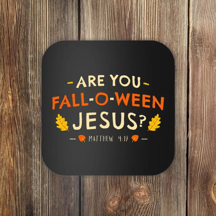 Are You Fall O Ween Jesus Halloween Matthew 419 Christian Coaster