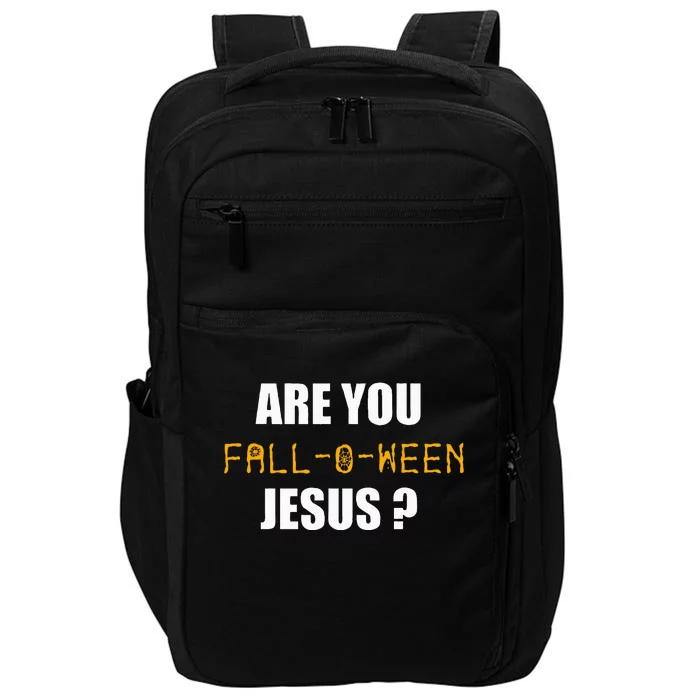 Are You Fall O Ween Jesus Funny Halloween Gift Impact Tech Backpack