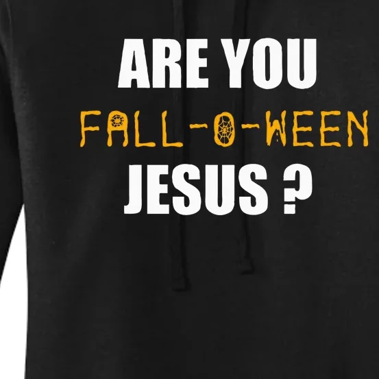 Are You Fall O Ween Jesus Funny Halloween Gift Women's Pullover Hoodie