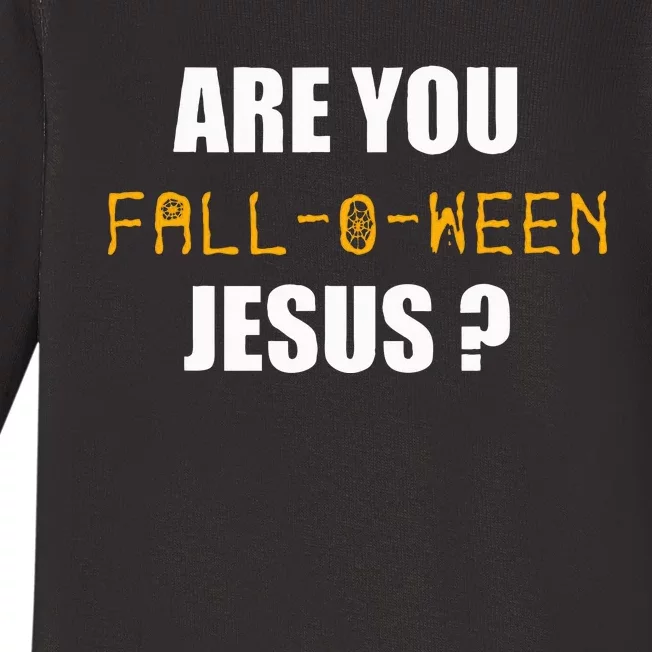 Are You Fall O Ween Jesus Funny Halloween Gift Baby Long Sleeve Bodysuit