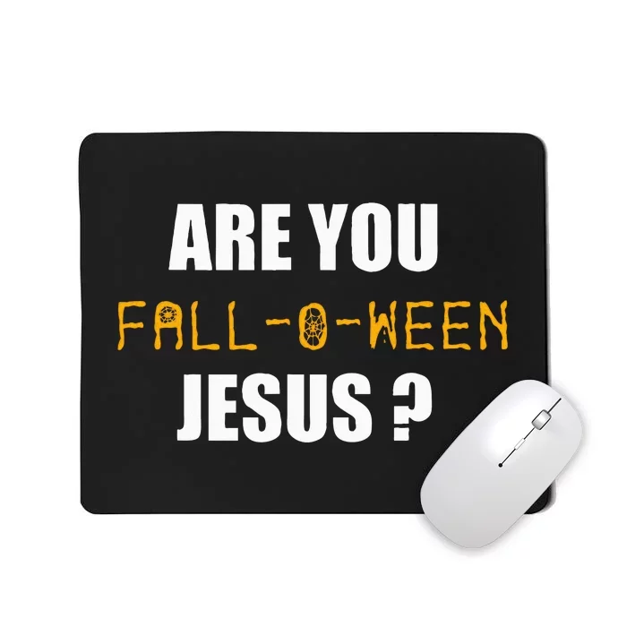 Are You Fall O Ween Jesus Funny Halloween Gift Mousepad