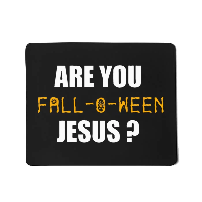 Are You Fall O Ween Jesus Funny Halloween Gift Mousepad