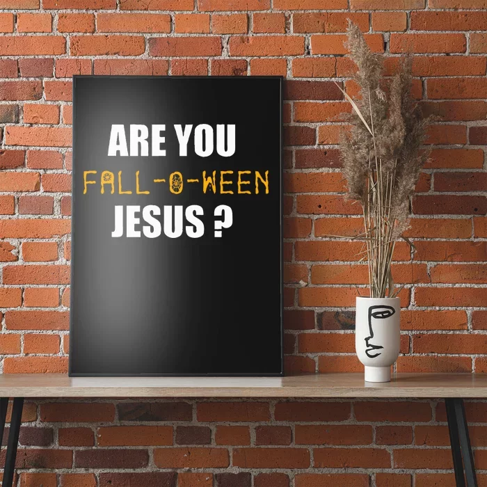 Are You Fall O Ween Jesus Funny Halloween Gift Poster