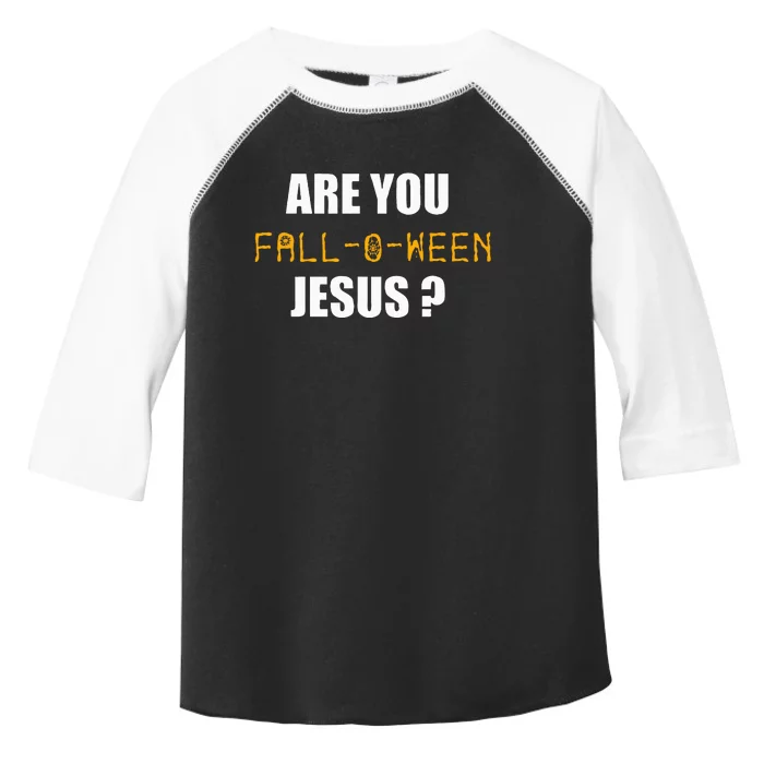 Are You Fall O Ween Jesus Funny Halloween Gift Toddler Fine Jersey T-Shirt