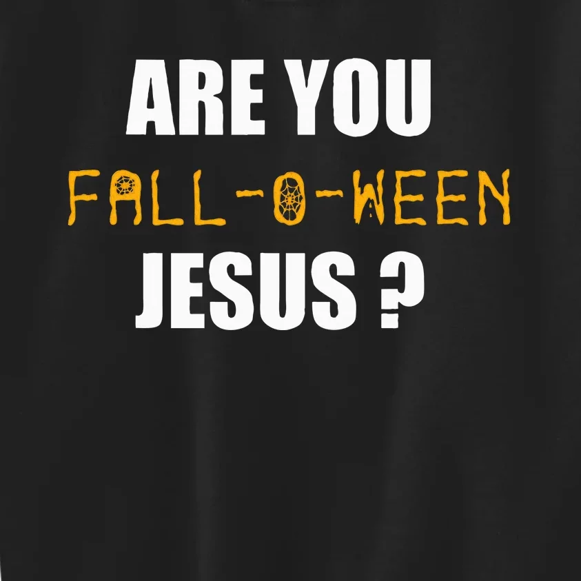 Are You Fall O Ween Jesus Funny Halloween Gift Kids Sweatshirt