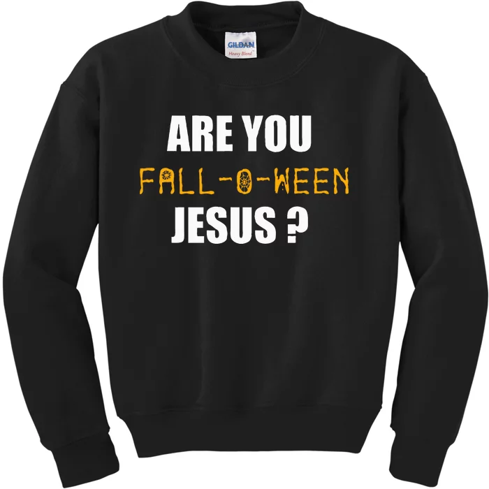 Are You Fall O Ween Jesus Funny Halloween Gift Kids Sweatshirt