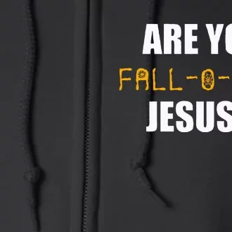 Are You Fall O Ween Jesus Funny Halloween Gift Full Zip Hoodie