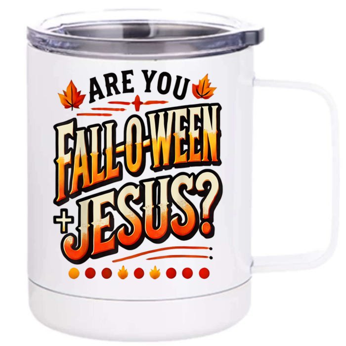 Are You Falloween Jesus Christian Fall Front & Back 12oz Stainless Steel Tumbler Cup