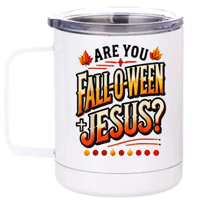 Are You Falloween Jesus Christian Fall Front & Back 12oz Stainless Steel Tumbler Cup