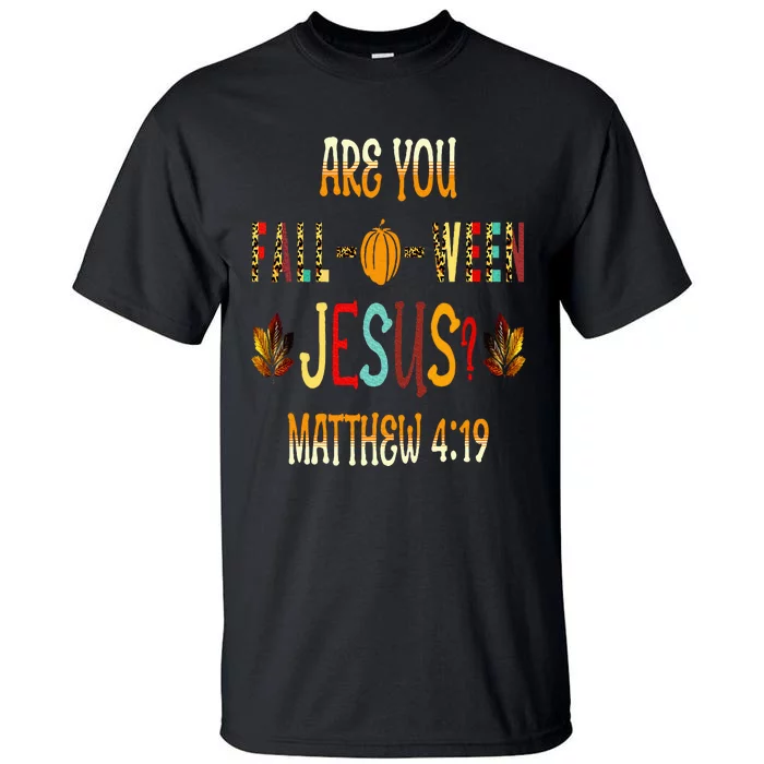 Are You Fall O Ween Jesus Following Christian Halloween Tall T-Shirt