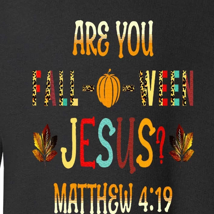 Are You Fall O Ween Jesus Following Christian Halloween Toddler Sweatshirt