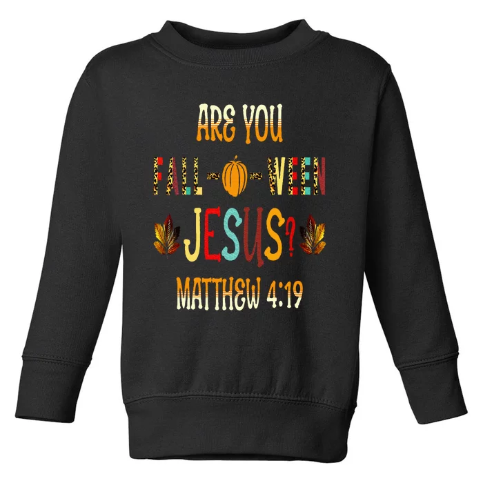 Are You Fall O Ween Jesus Following Christian Halloween Toddler Sweatshirt