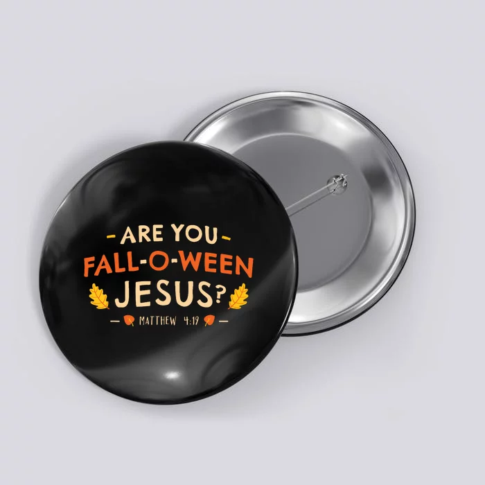 Are You Fall O Ween Jesus Halloween Matthew Christian Button