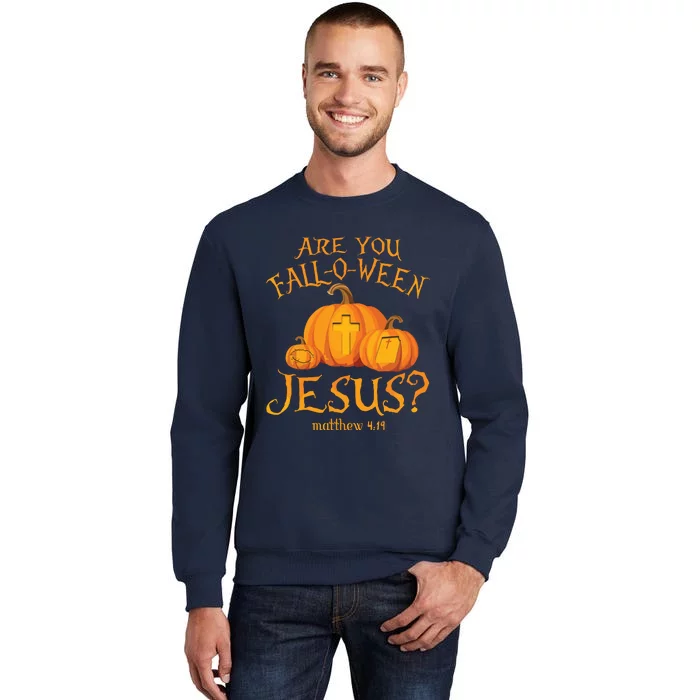 Are You Falloween Jesus Christian Halloween Pumpkin Tall Sweatshirt