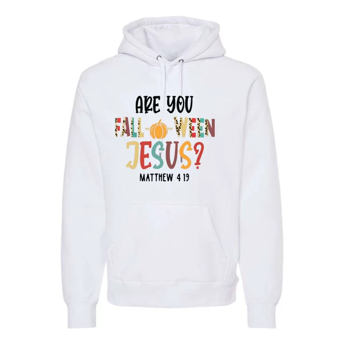 Are You Falloween Jesus Funny Pumpkin Christian Halloween Premium Hoodie