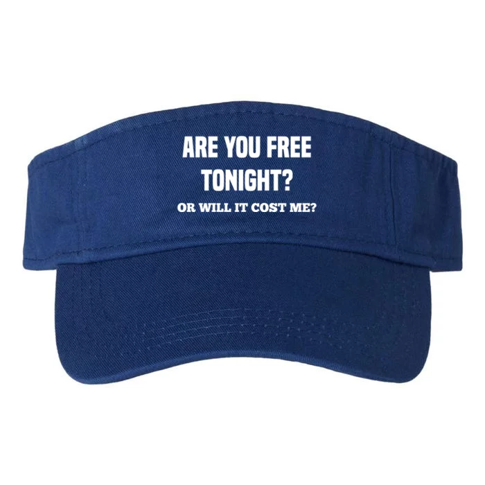 Are You Free Tonight Or Will It Gonna Cost Me? Gift Valucap Bio-Washed Visor