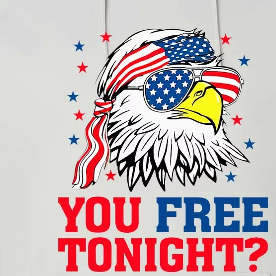 Are You Free Tonight 4th Of July Independence Day Bald Eagle Performance Fleece Hoodie