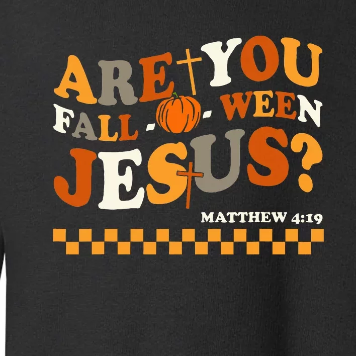 Are You Fall O Ween Jesus Christian Halloween Pumpkin Toddler Sweatshirt