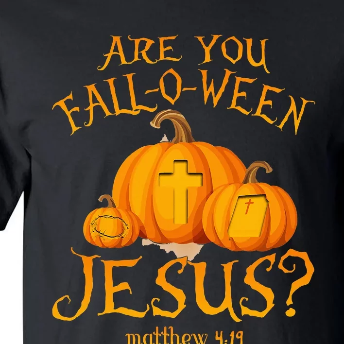 Are You Fall O Ween Jesus Christian Halloween Pumpkin Tall T-Shirt