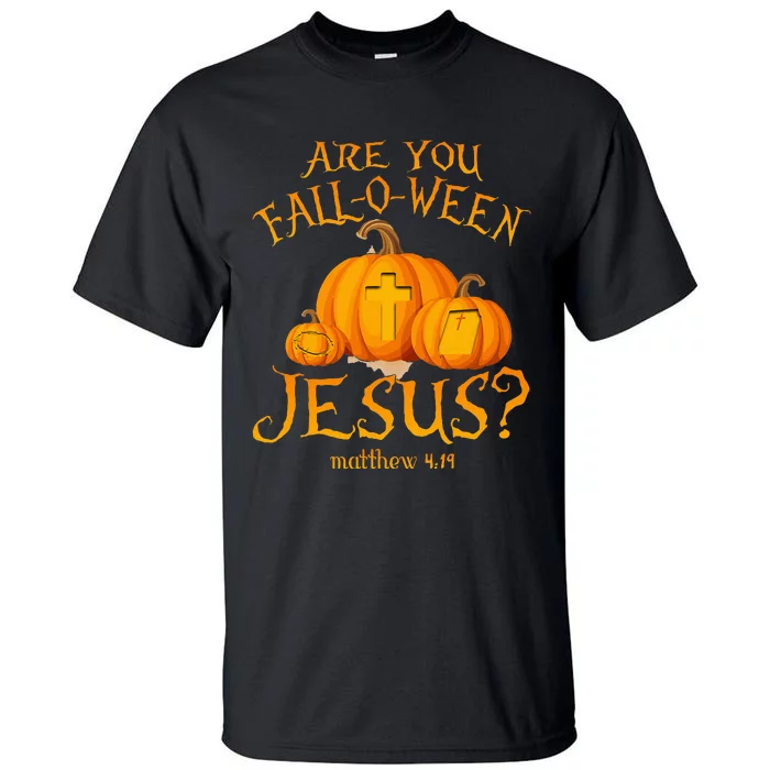 Are You Fall O Ween Jesus Christian Halloween Pumpkin Tall T-Shirt