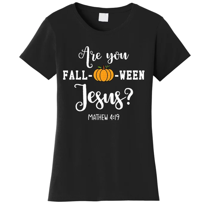 Are You Fall O Ween Jesus Halloween Jesus Lover Women's T-Shirt