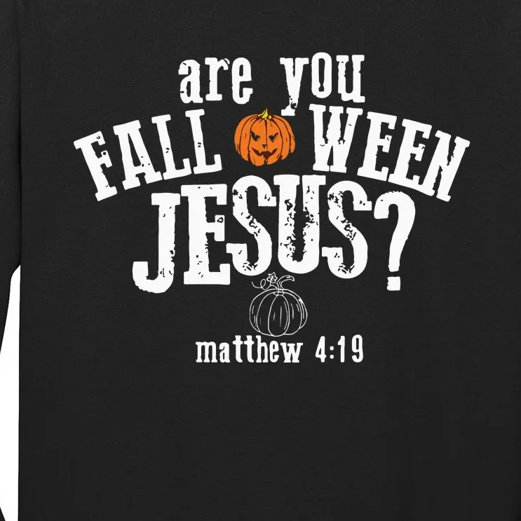 Are You Falloween JesusChristian Matthew 4 19 Religious Halloween Tall Long Sleeve T-Shirt