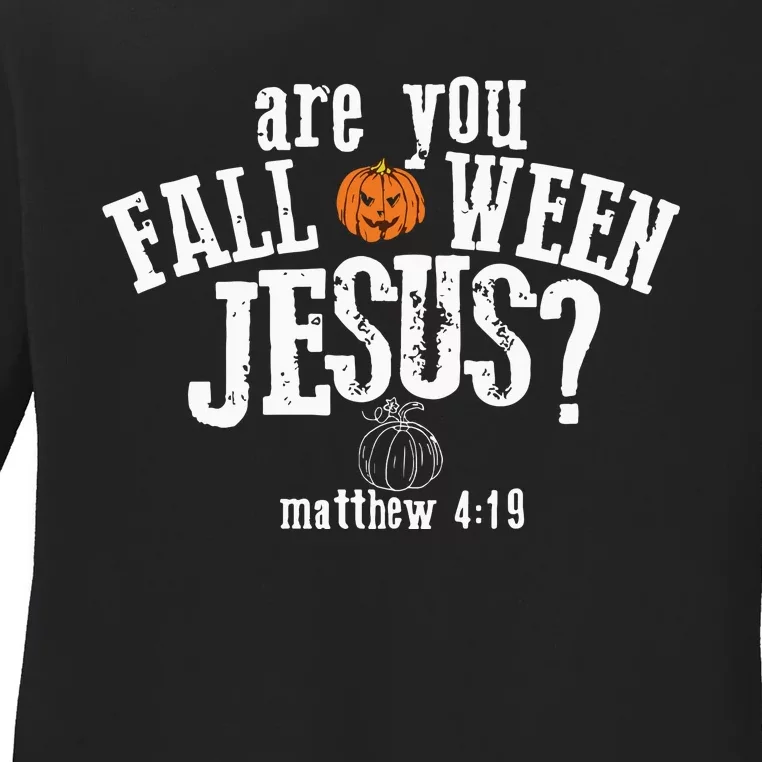 Are You Falloween JesusChristian Matthew 4 19 Religious Halloween Ladies Long Sleeve Shirt