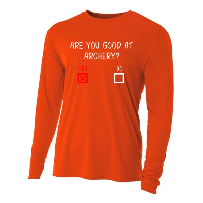 Are You Good At Archery Yes No Cute Gift Archery Joke Gift Cooling Performance Long Sleeve Crew