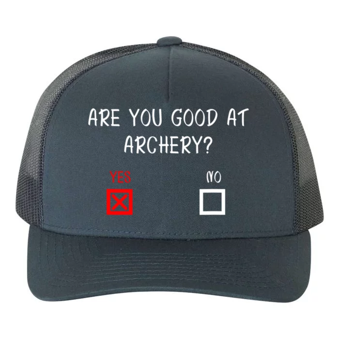 Are You Good At Archery Yes No Cute Gift Archery Joke Gift Yupoong Adult 5-Panel Trucker Hat