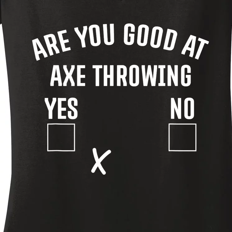 Are You Good At Axe Throwing? Women's V-Neck T-Shirt