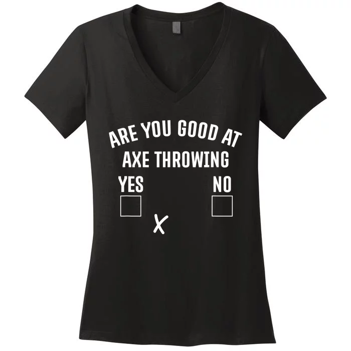 Are You Good At Axe Throwing? Women's V-Neck T-Shirt